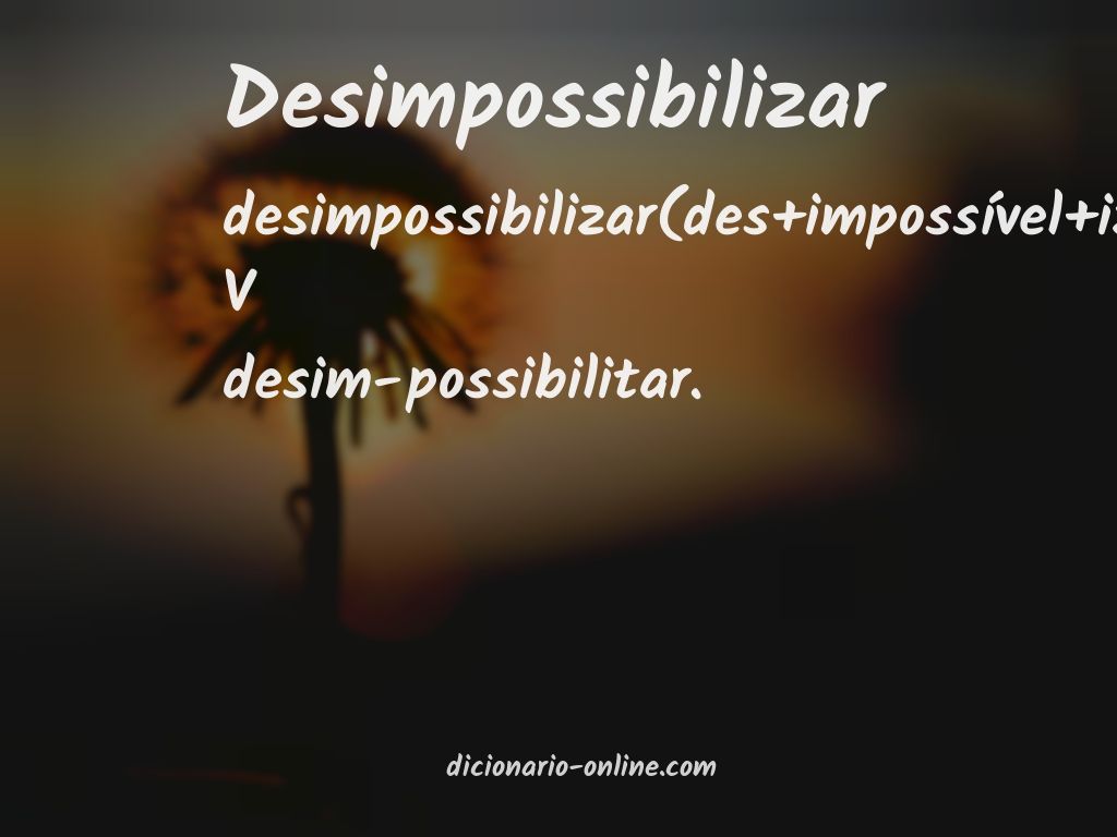 Significado de desimpossibilizar