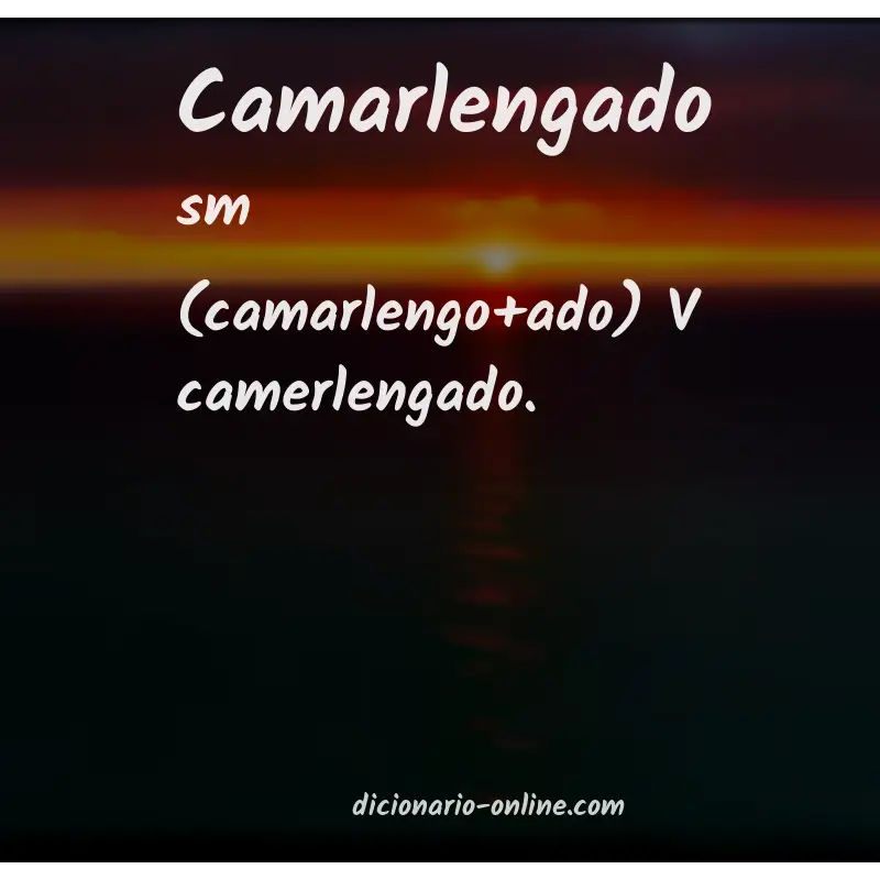 Significado de camarlengado