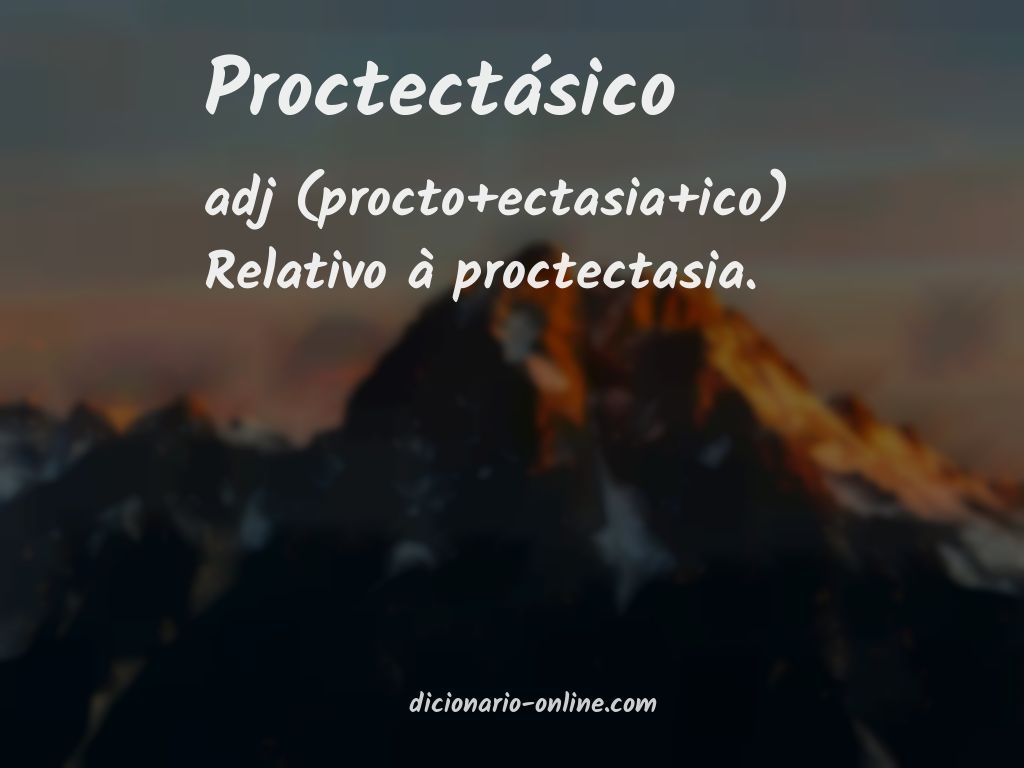 Significado de proctectásico