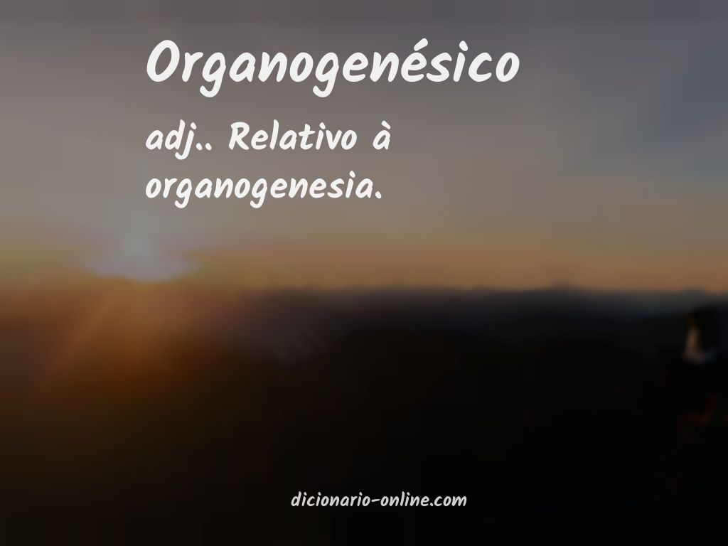 Significado de organogenésico