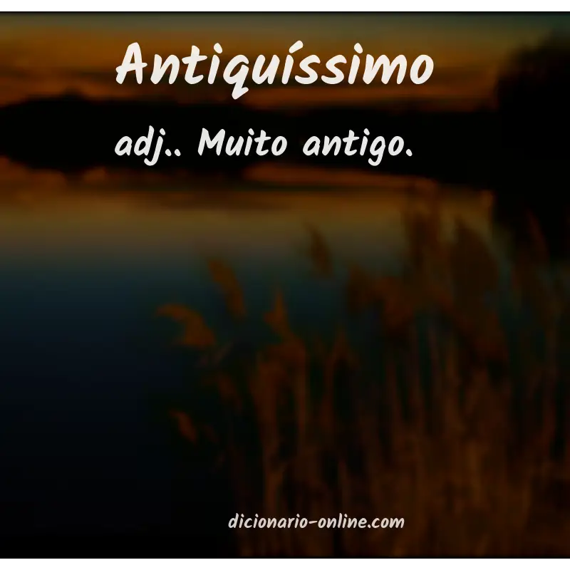 Significado de antiquíssimo