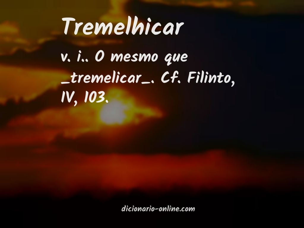 Significado de tremelhicar