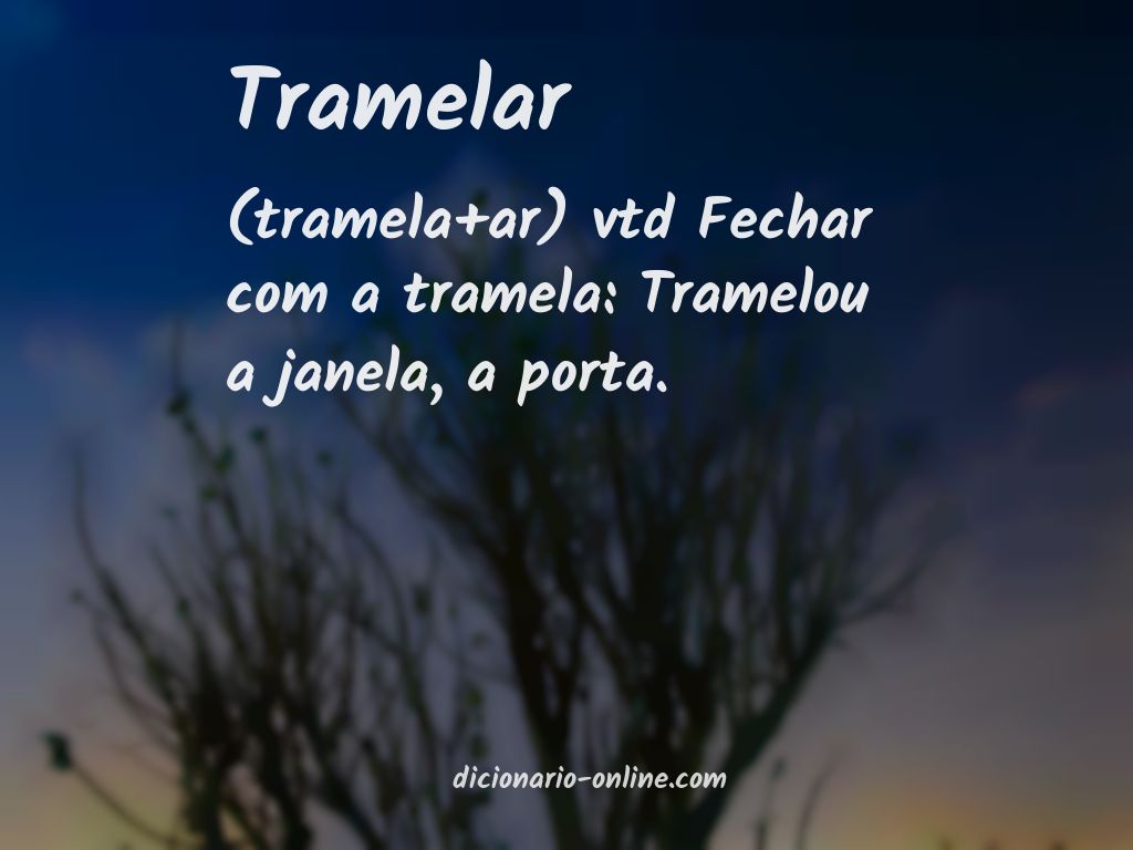 Significado de tramelar