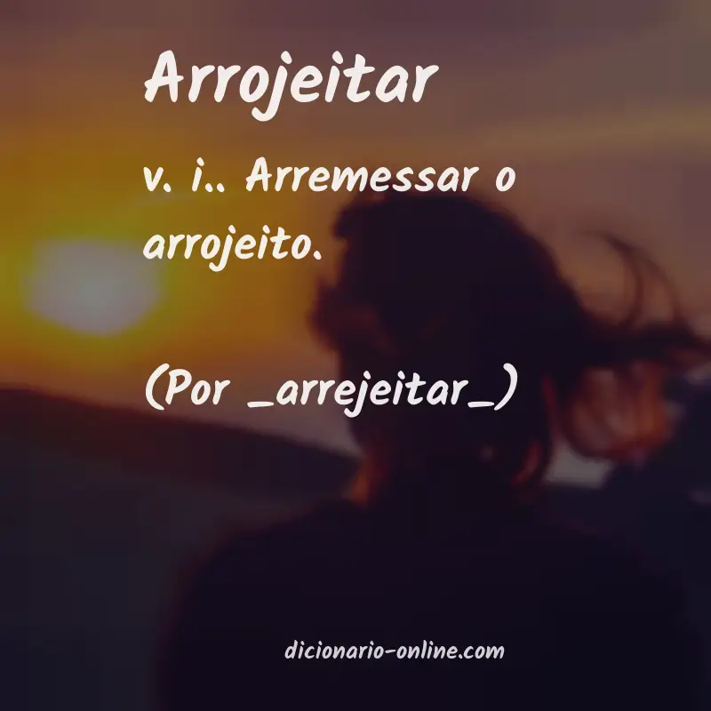 Significado de arrojeitar