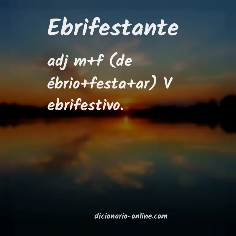 Significado de ebrifestante