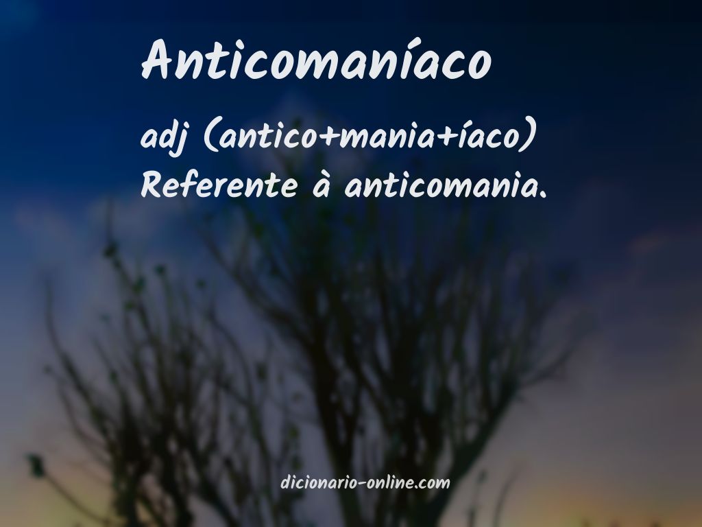 Significado de anticomaníaco