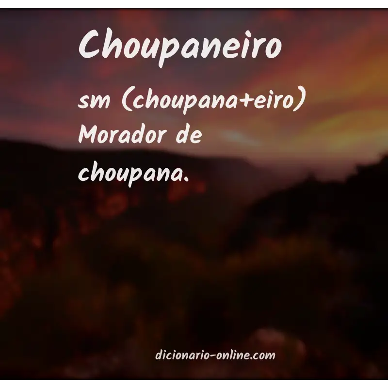 Significado de choupaneiro