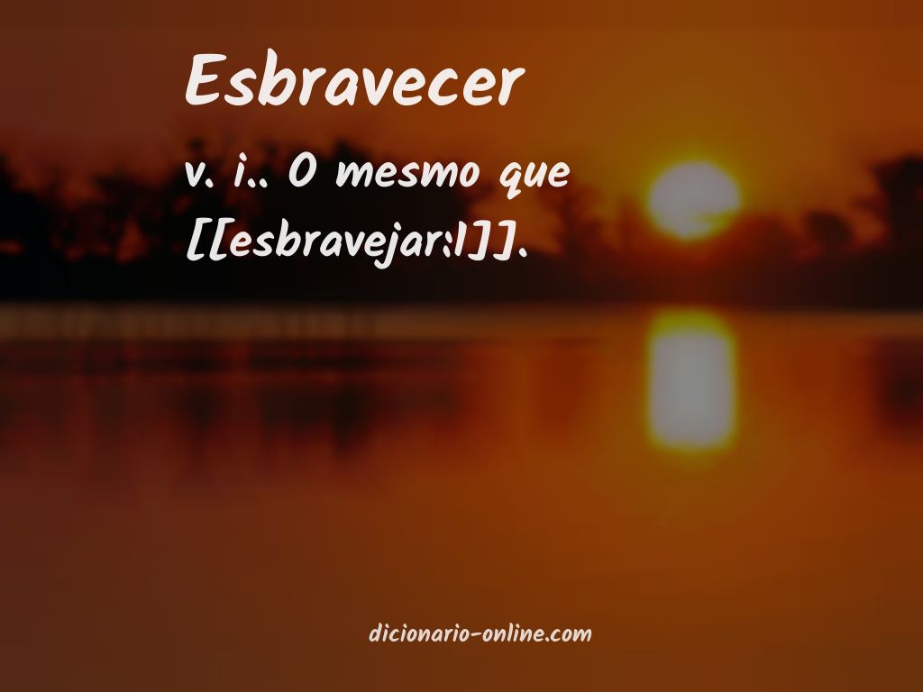 Significado de esbravecer