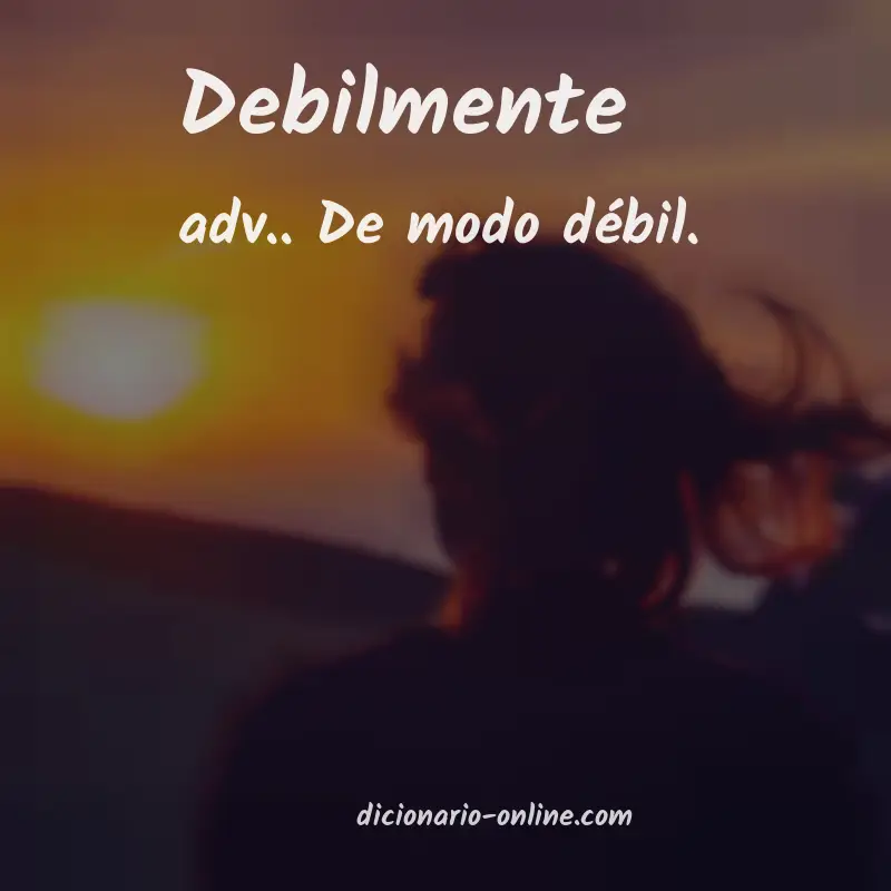 Significado de debilmente