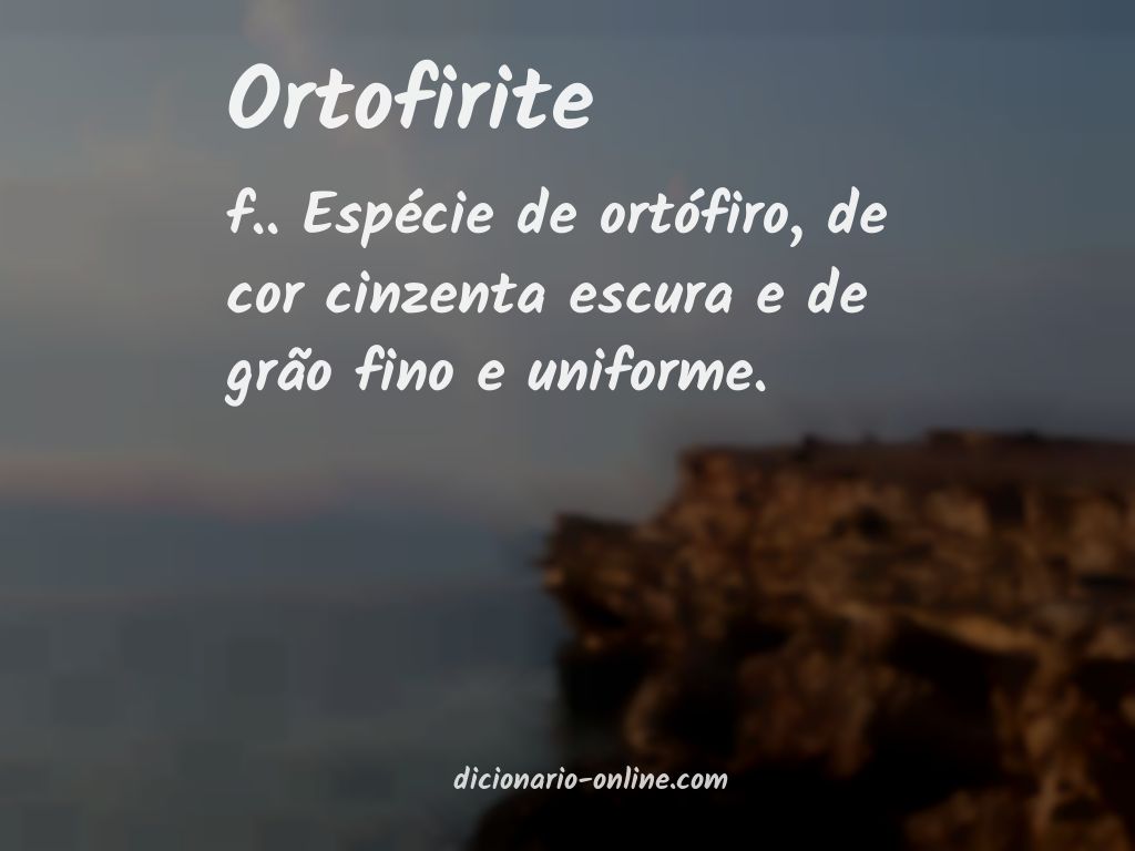 Significado de ortofirite