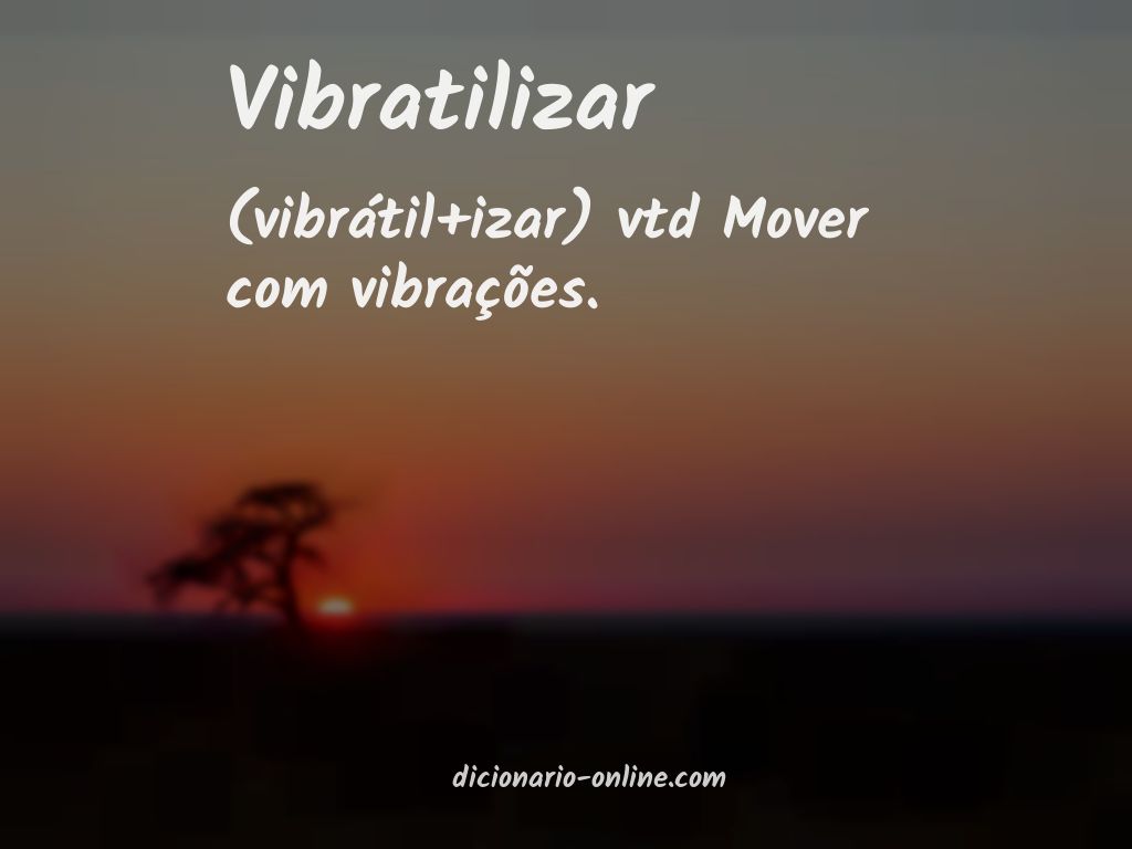 Significado de vibratilizar