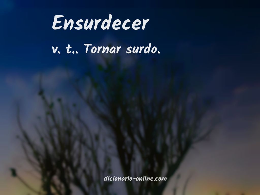 Significado de ensurdecer