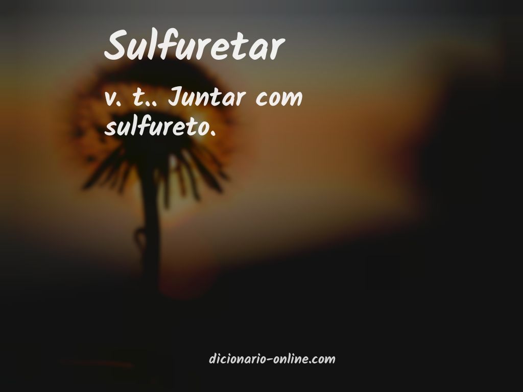 Significado de sulfuretar