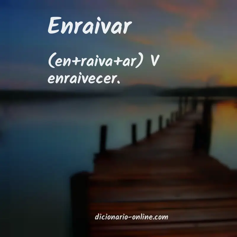 Significado de enraivar