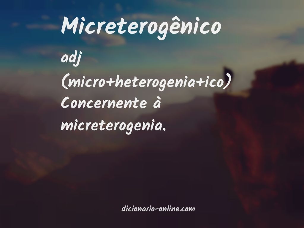 Significado de micreterogênico