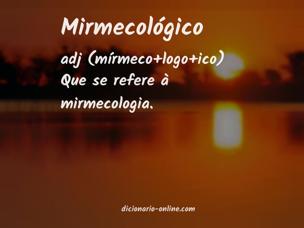 Significado de mirmecológico