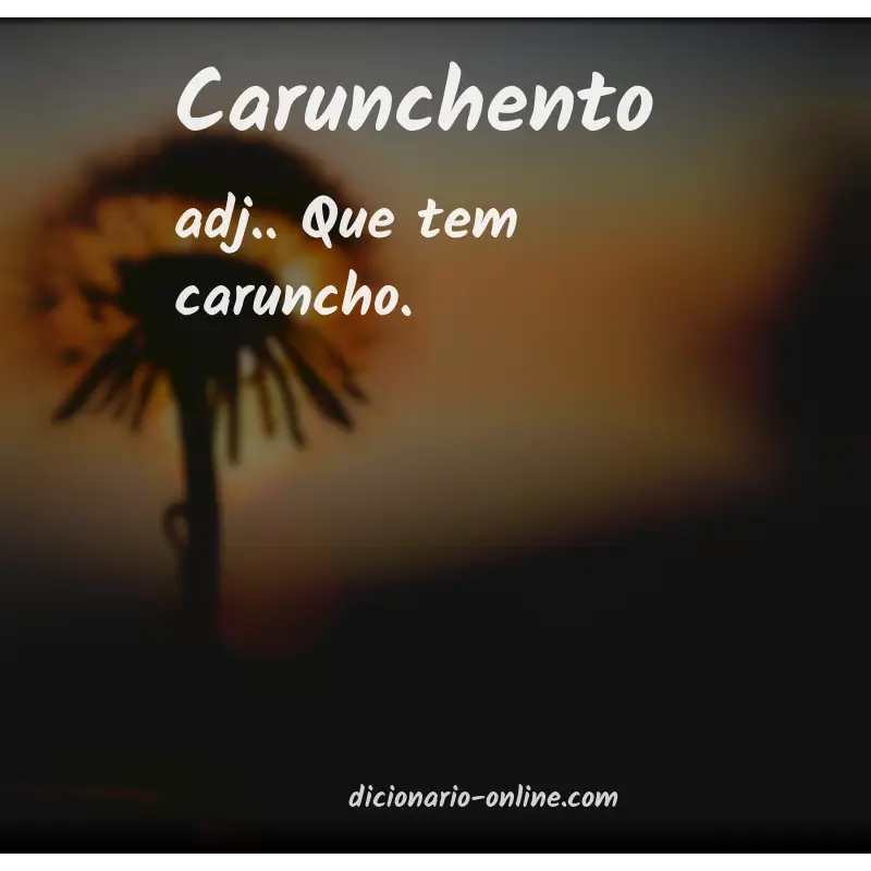 Significado de carunchento