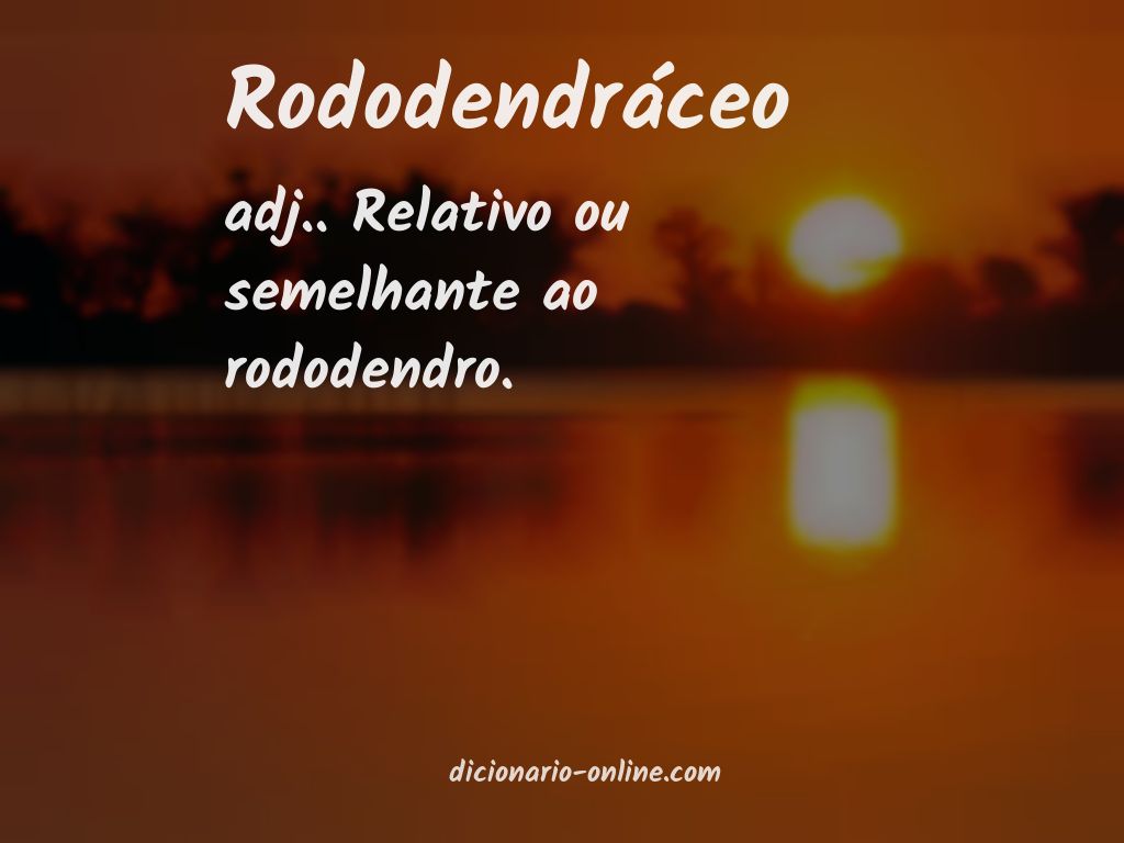 Significado de rododendráceo