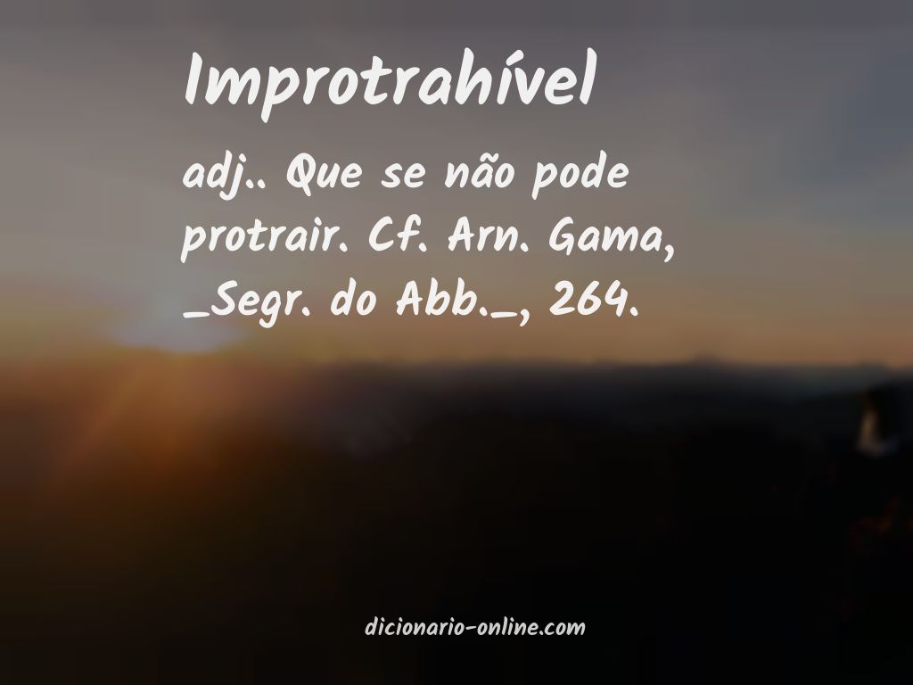 Significado de improtrahível