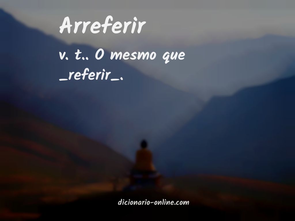 Significado de arreferir