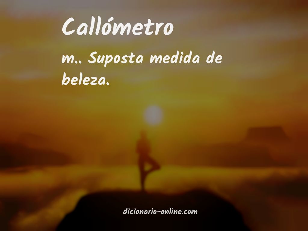 Significado de callómetro