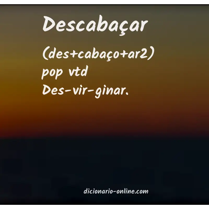 Significado de descabaçar