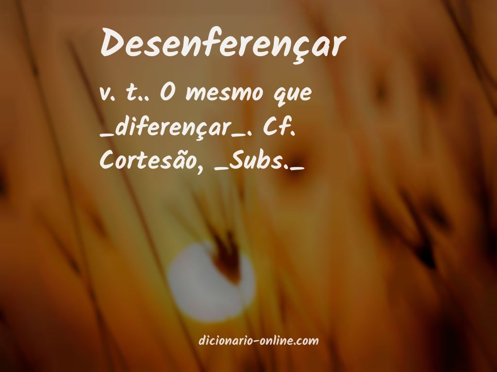 Significado de desenferençar