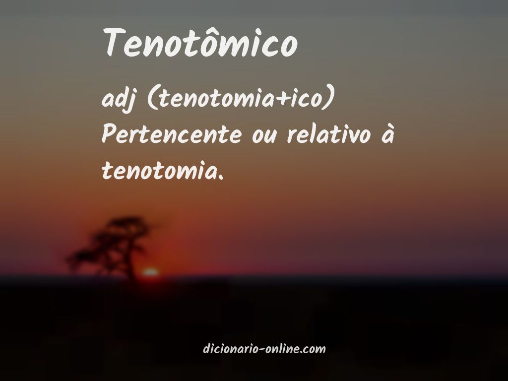 Significado de tenotômico