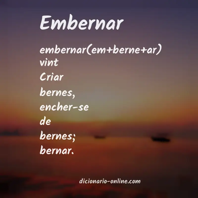 Significado de embernar