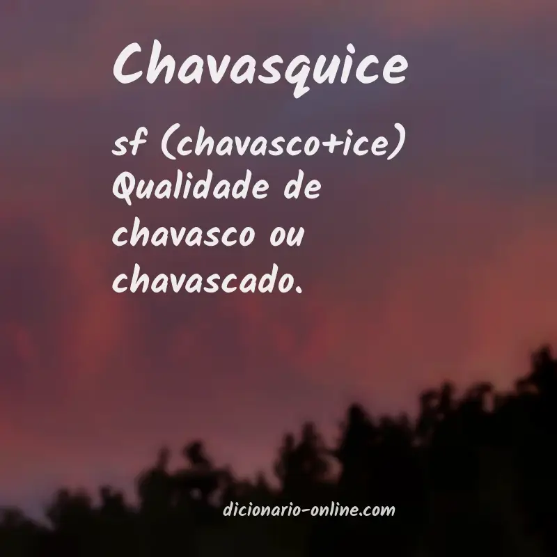 Significado de chavasquice