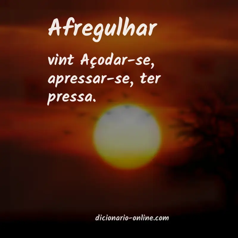 Significado de afregulhar