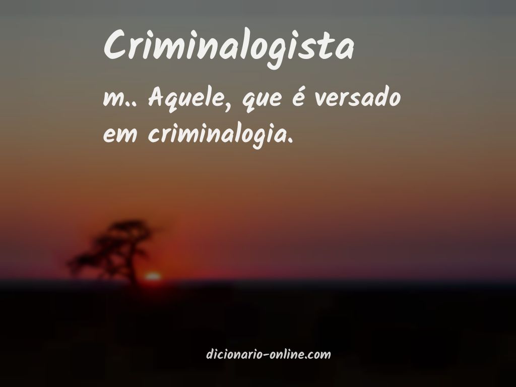 Significado de criminalogista