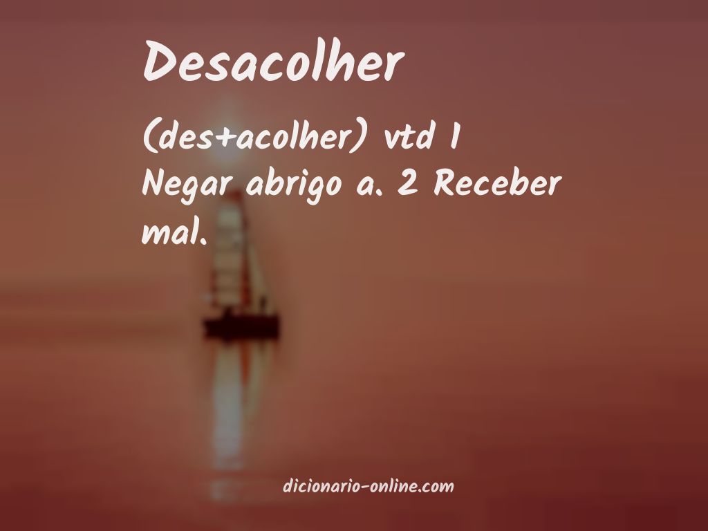 Significado de desacolher