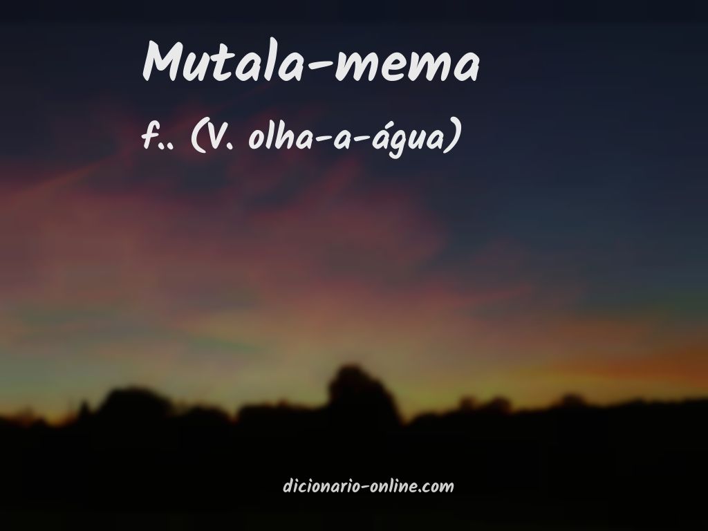 Significado de mutala-mema