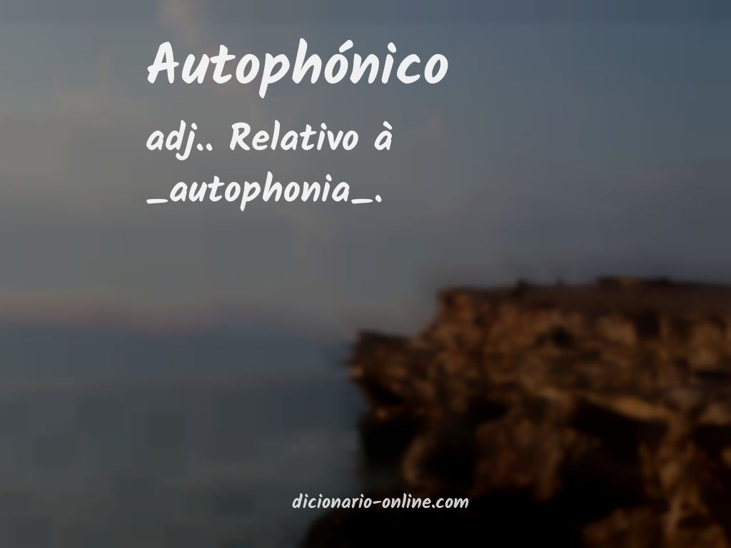 Significado de autophónico