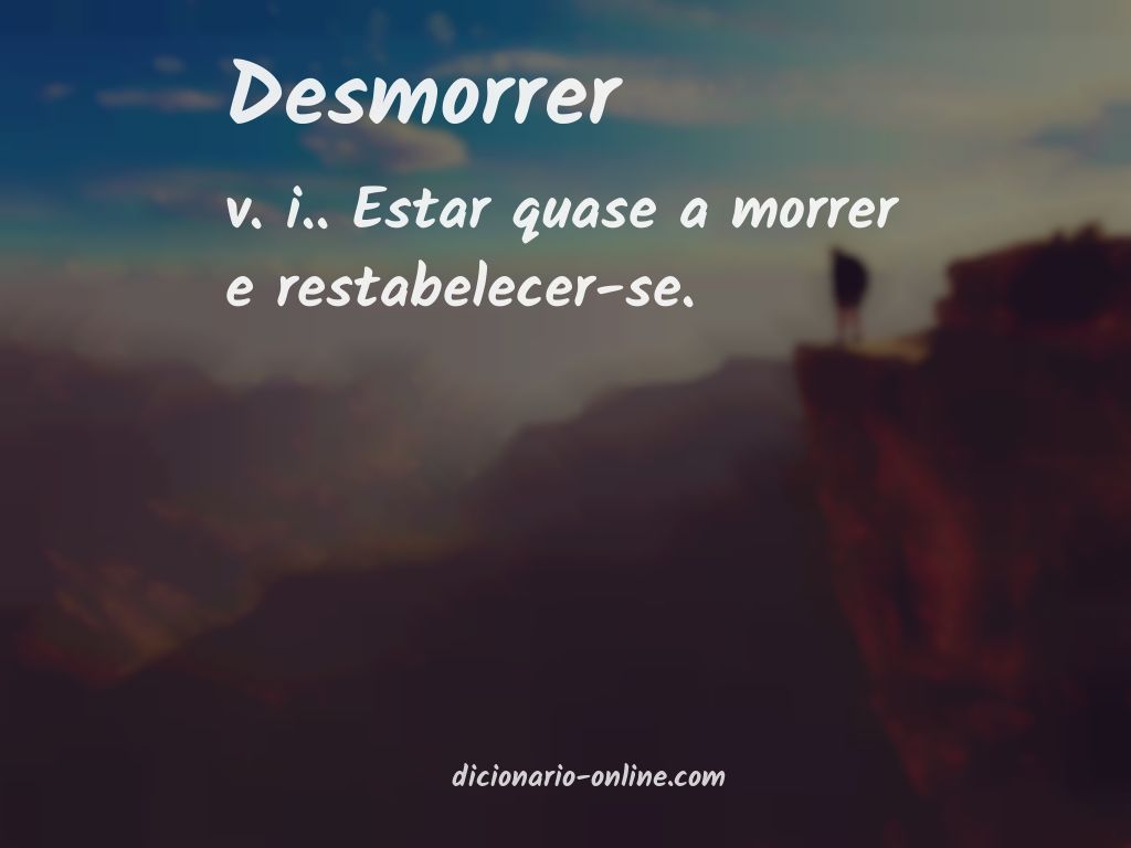 Significado de desmorrer