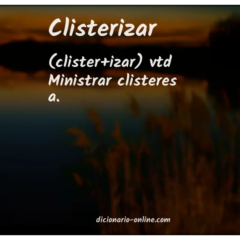 Significado de clisterizar