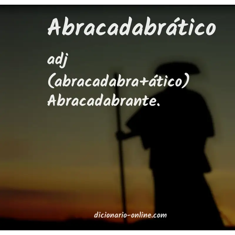 Significado de abracadabrático