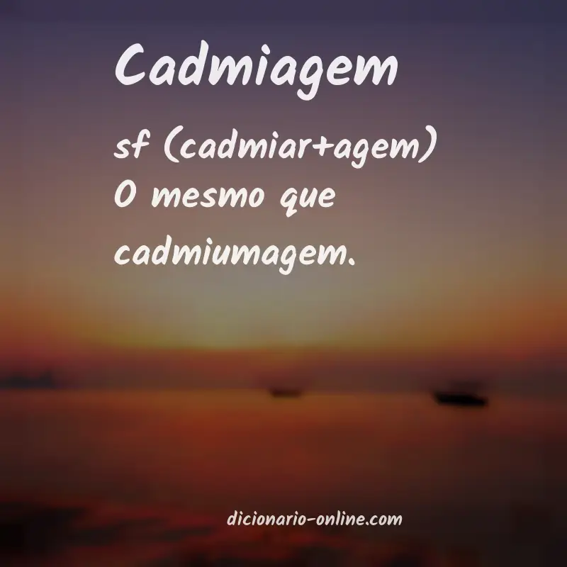 Significado de cadmiagem