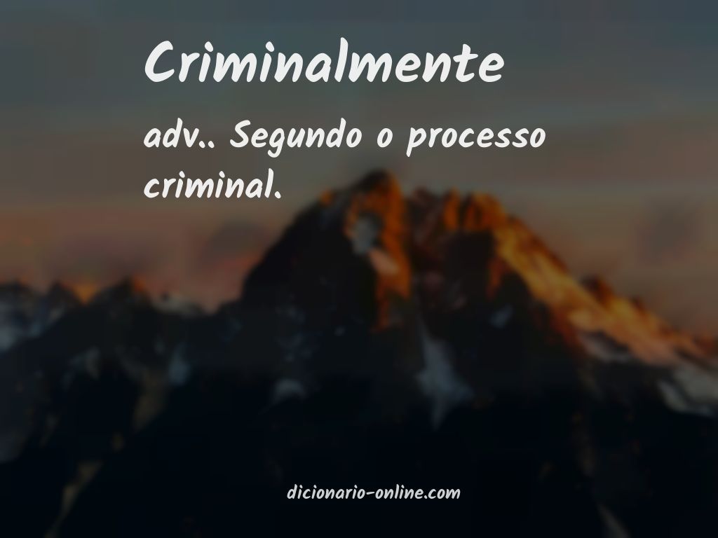 Significado de criminalmente