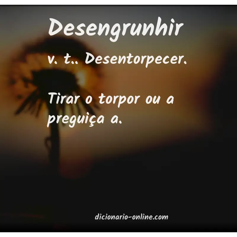 Significado de desengrunhir