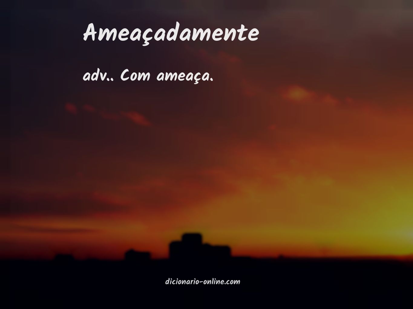 Significado de ameaçadamente