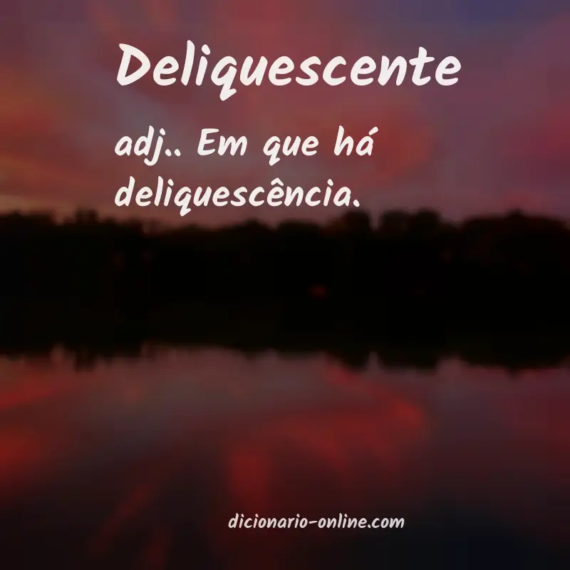 Significado de deliquescente