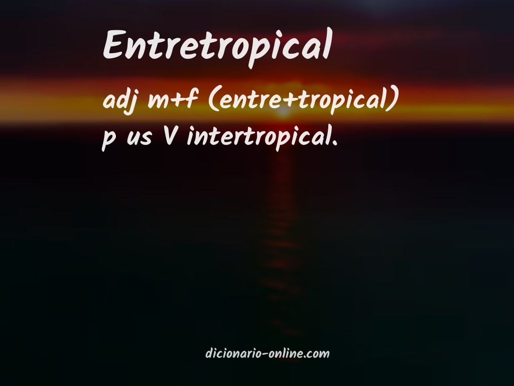 Significado de entretropical