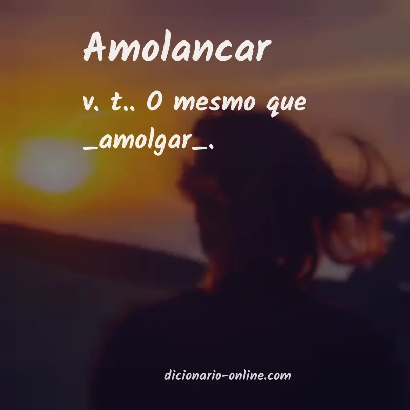 Significado de amolancar