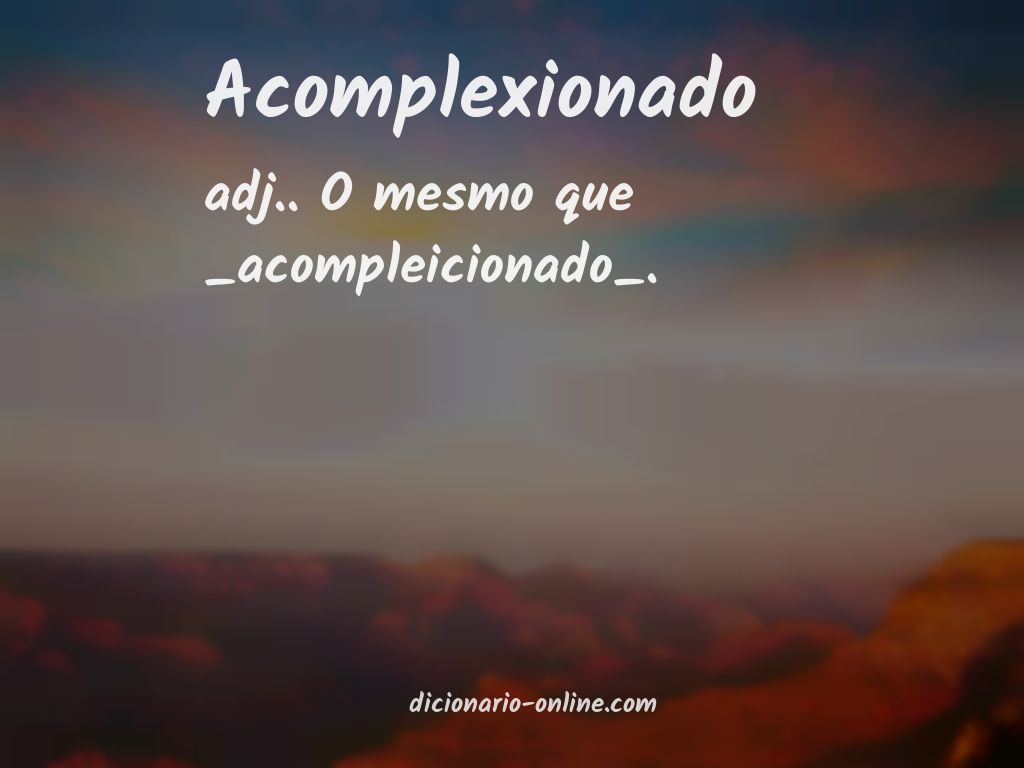 Significado de acomplexionado