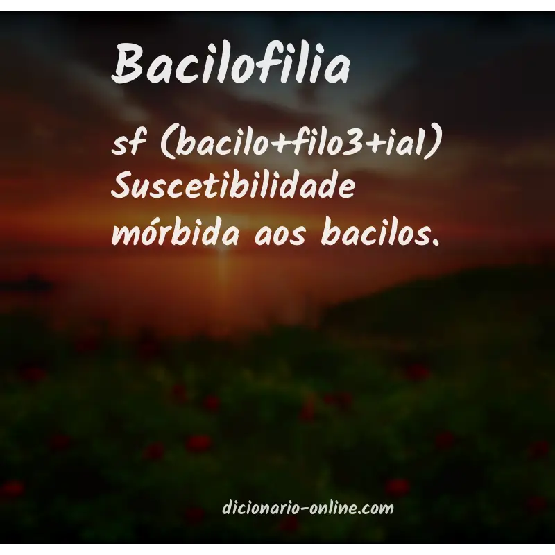 Significado de bacilofilia