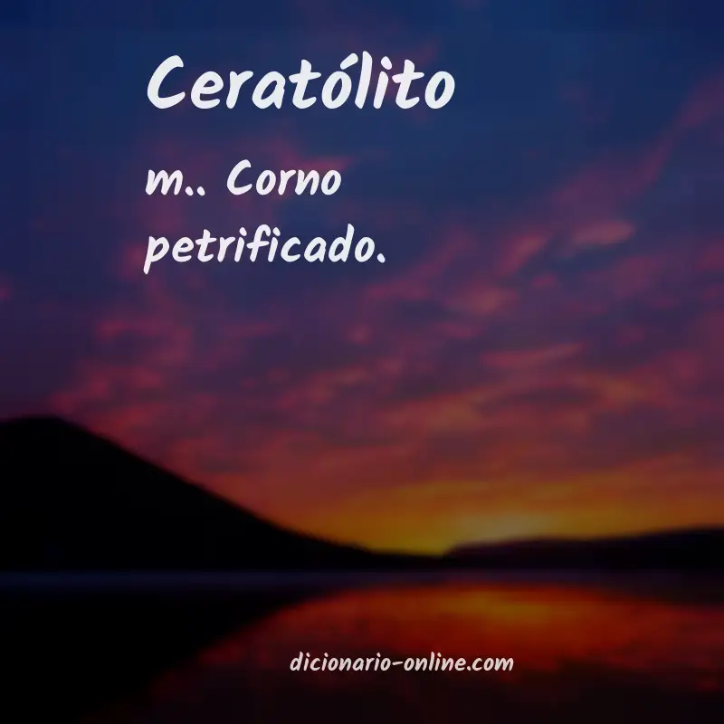 Significado de ceratólito