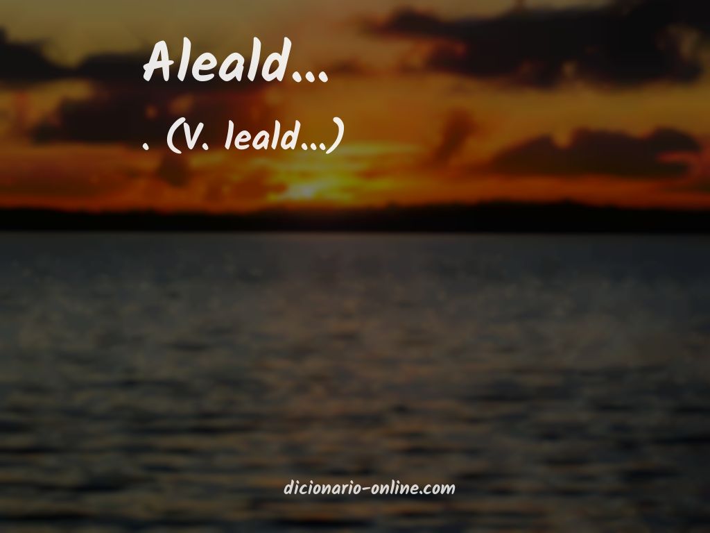 Significado de aleald...