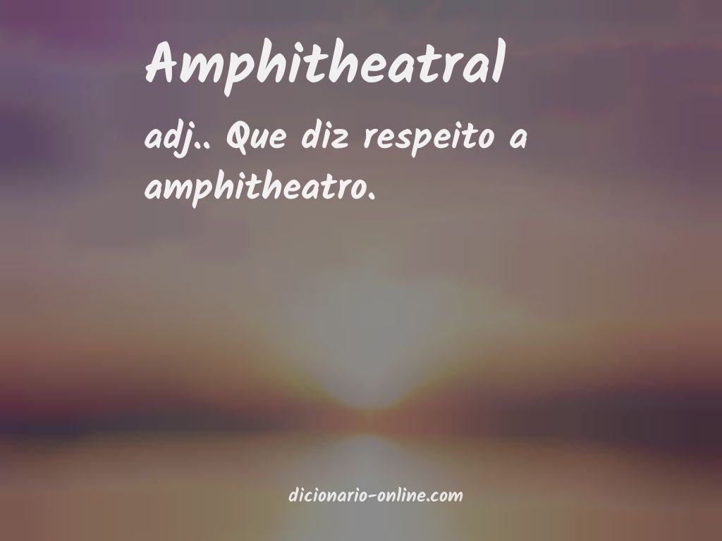 Significado de amphitheatral